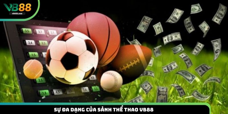 Sự đa dạng của sảnh thể thao VB88 khiến cao thủ rất vì chơi không chán
