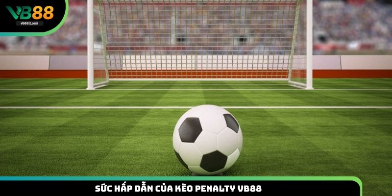 Khám phá sức hấp dẫn của kèo penalty tại VB88