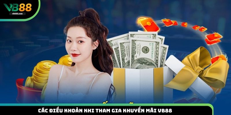 Tổng hợp các điều khoản khi tham gia khuyến mãi VB88